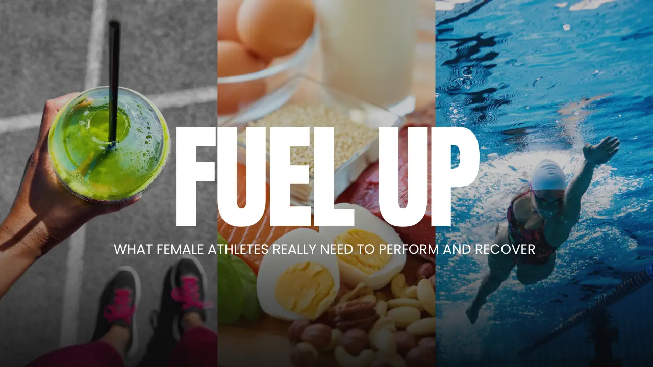 Fuel Up: What Female Athletes Really Need to Perform and Recover