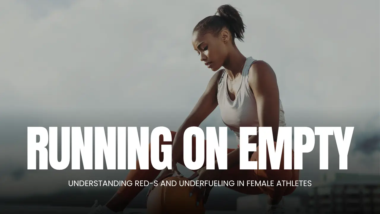 Running on Empty: Understanding RED-S and Underfueling in Female Athletes
